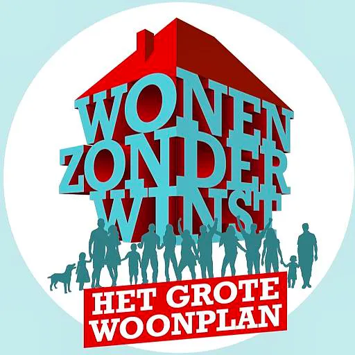 Steun het plan voor ‘Wonen zonder winst’