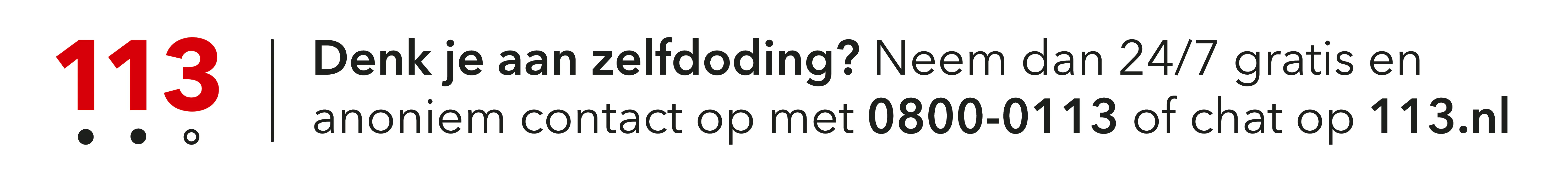 Verwijsbanner Stichting 113 Zelfmoordpreventie. De tekst is: 113. Denk je aan zelfdoding? Neem dan 24/7 gratis en anoniem contact op met 0800-0113 of chat op 113.nl.